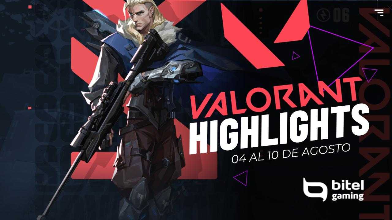 Valorant Highlights 04 de Agosto al 10 de Agosto